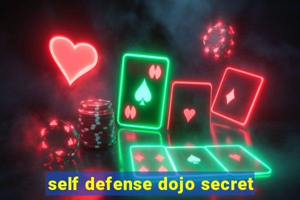 self defense dojo secret